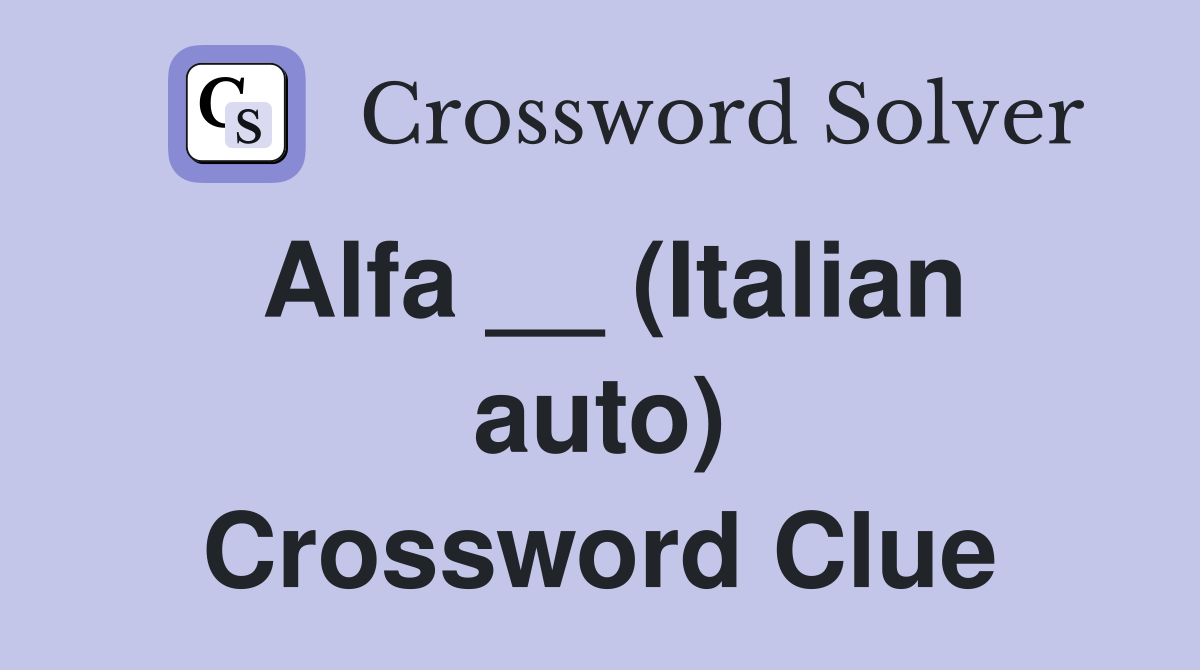 Alfa __ (Italian auto) Crossword Clue