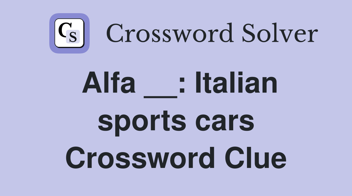 Alfa __: Italian sports cars Crossword Clue