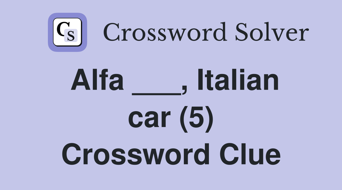 Alfa ___, Italian car (5) Crossword Clue