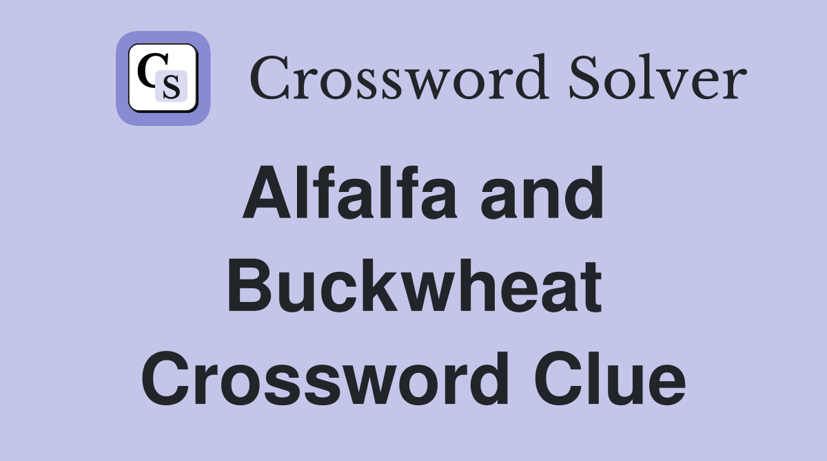 Alfalfa and Buckwheat Crossword Clue