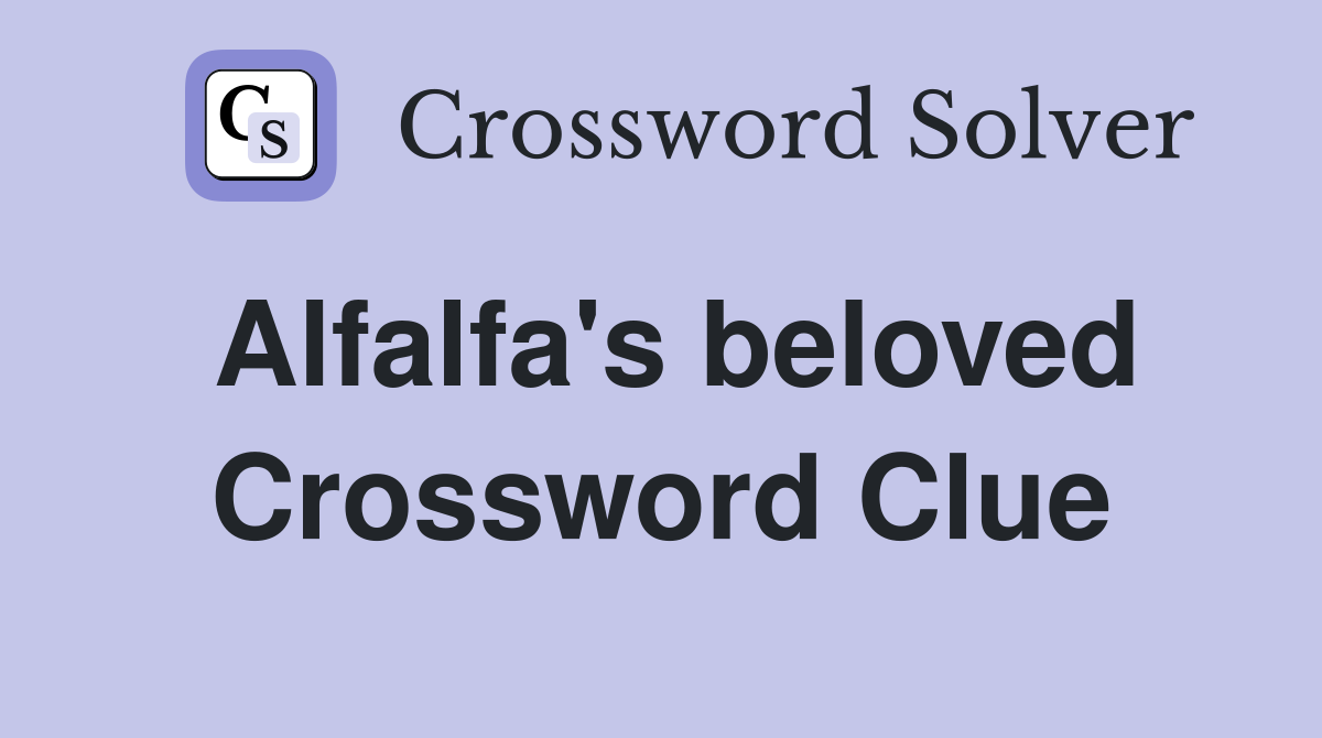 Alfalfa's beloved Crossword Clue