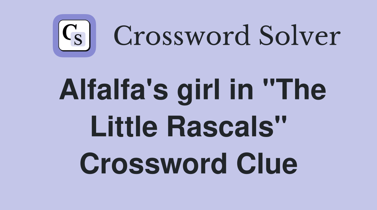 Alfalfa's girl in "The Little Rascals" Crossword Clue