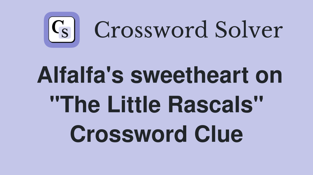 Alfalfa's sweetheart on "The Little Rascals" Crossword Clue