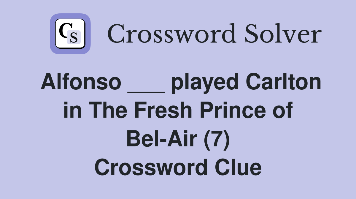 Alfonso ___ played Carlton in The Fresh Prince of Bel-Air (7) Crossword Clue