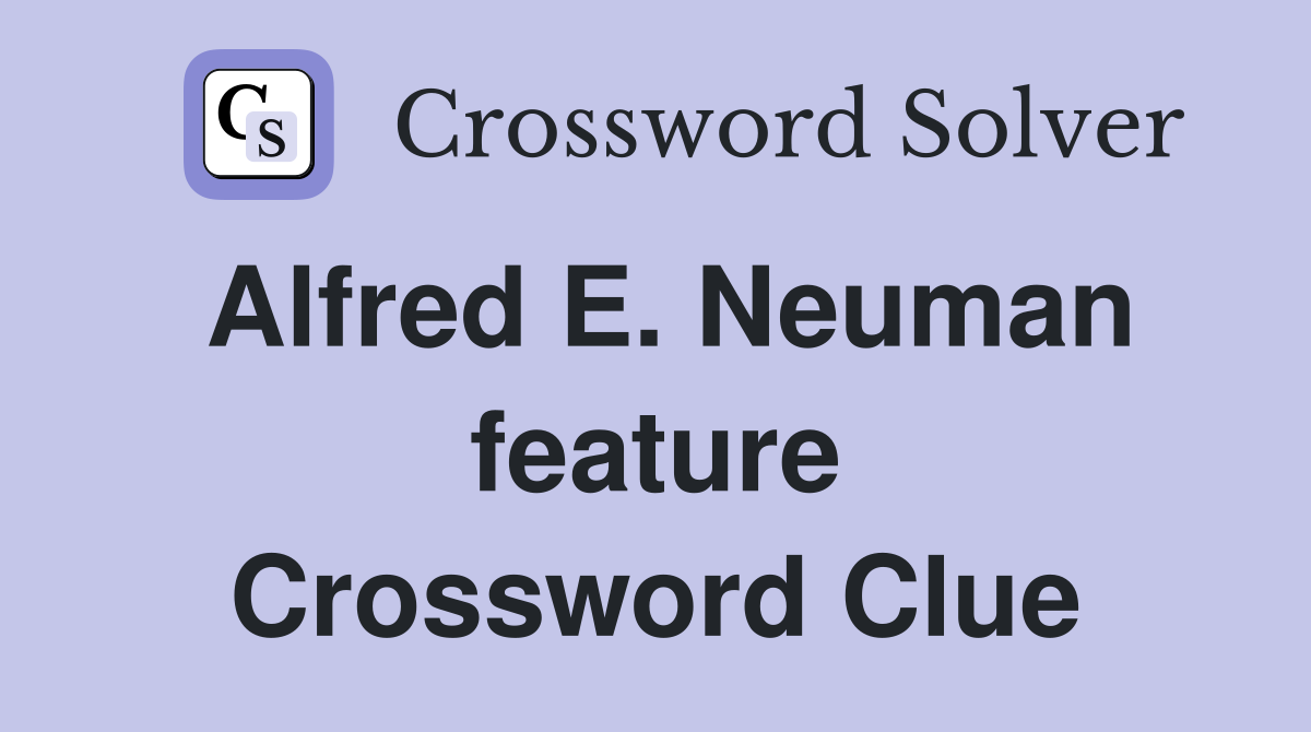 Alfred E. Neuman feature Crossword Clue