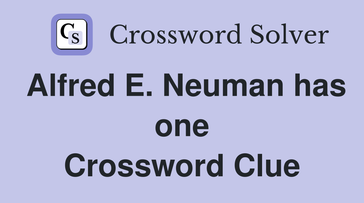 Alfred E. Neuman has one Crossword Clue