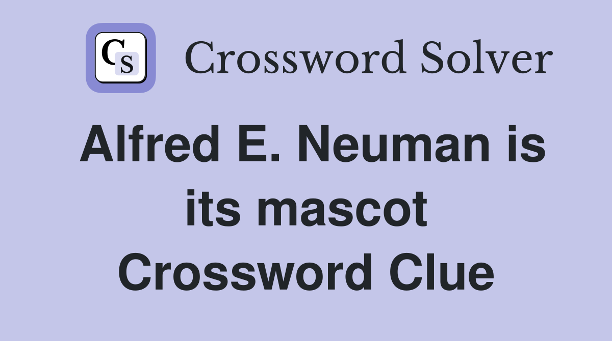 Alfred E. Neuman is its mascot Crossword Clue