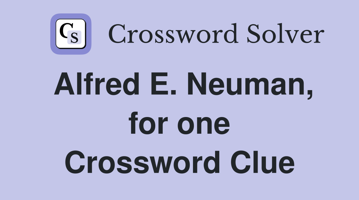 Alfred E. Neuman, for one Crossword Clue