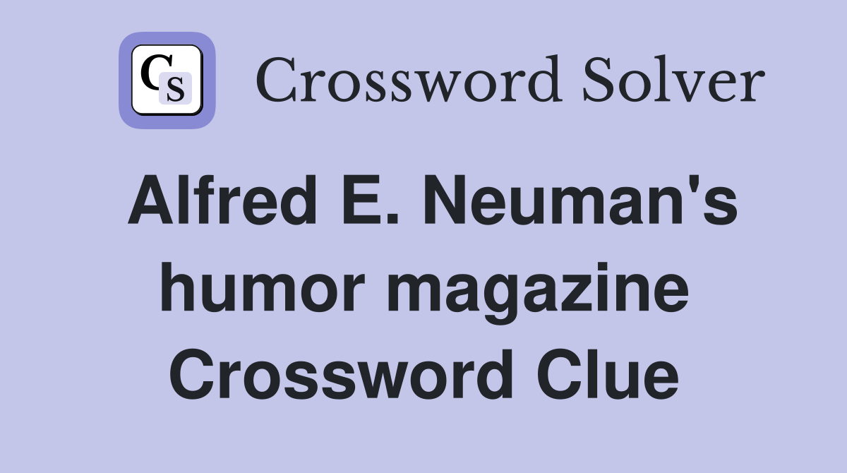 Alfred E. Neuman's humor magazine Crossword Clue