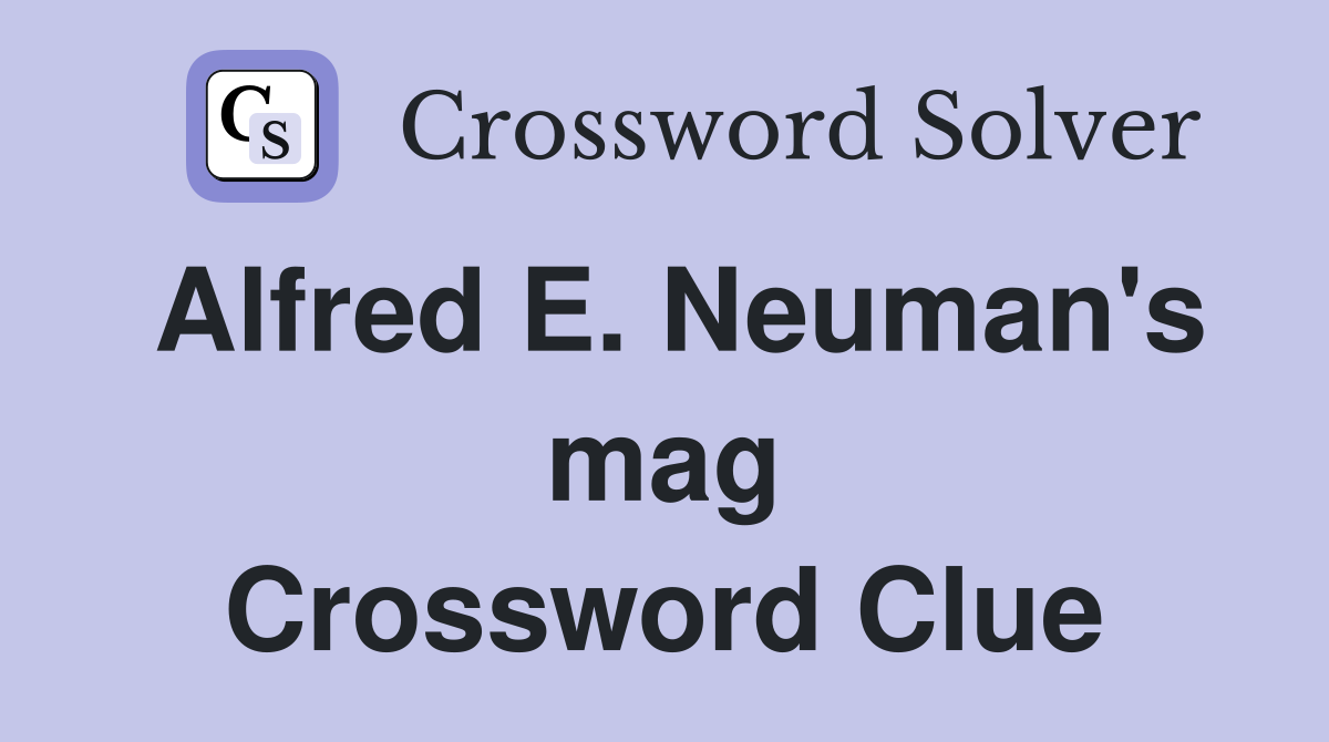 Alfred E. Neuman's mag Crossword Clue