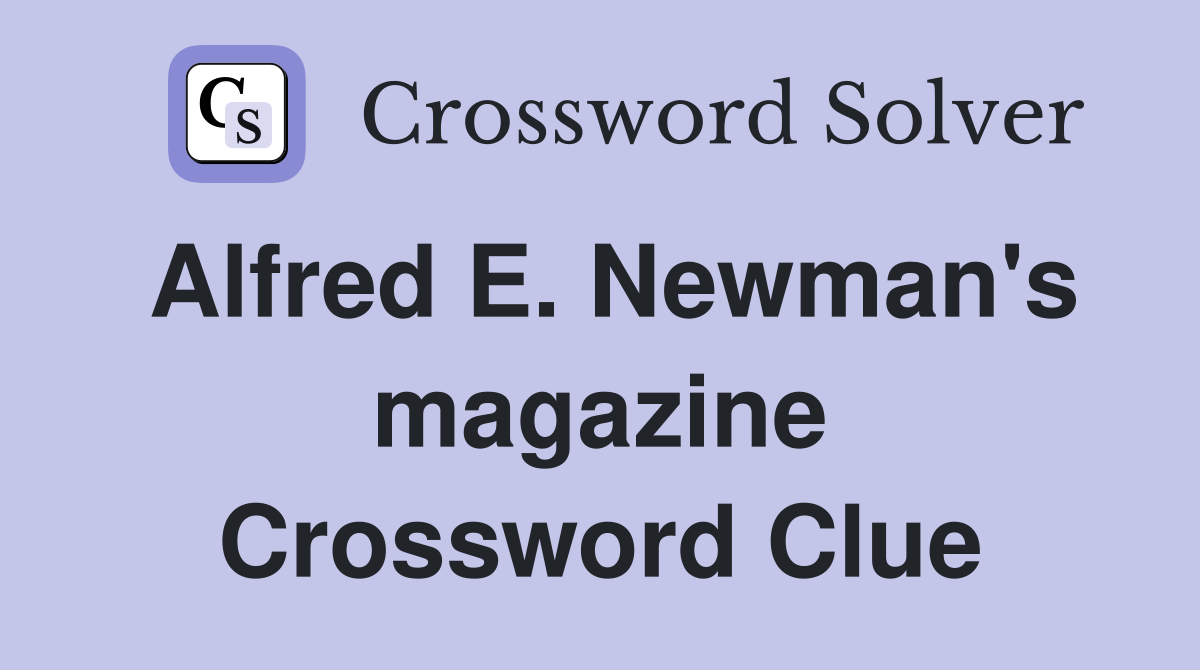 Alfred E. Newman's magazine Crossword Clue