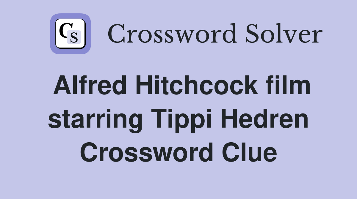 Alfred Hitchcock film starring Tippi Hedren Crossword Clue