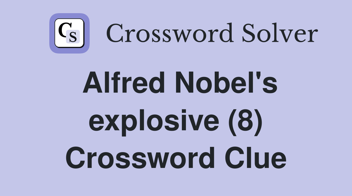 Alfred Nobel's explosive (8) Crossword Clue