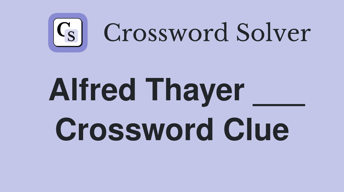 Alfred Thayer ___ Crossword Clue
