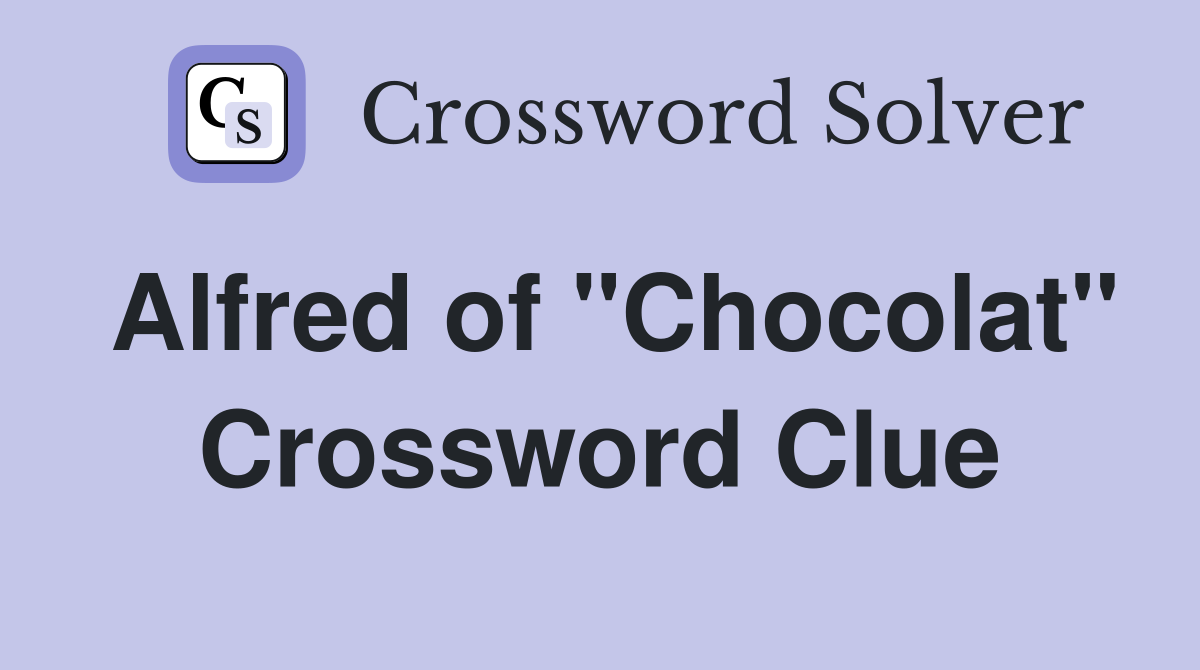 Alfred of "Chocolat" Crossword Clue