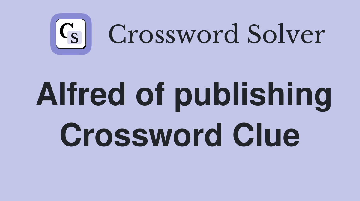 Alfred of publishing Crossword Clue
