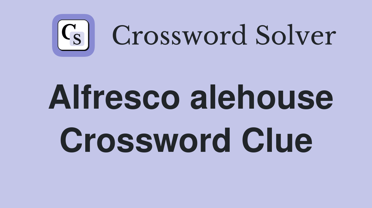 Alfresco alehouse Crossword Clue