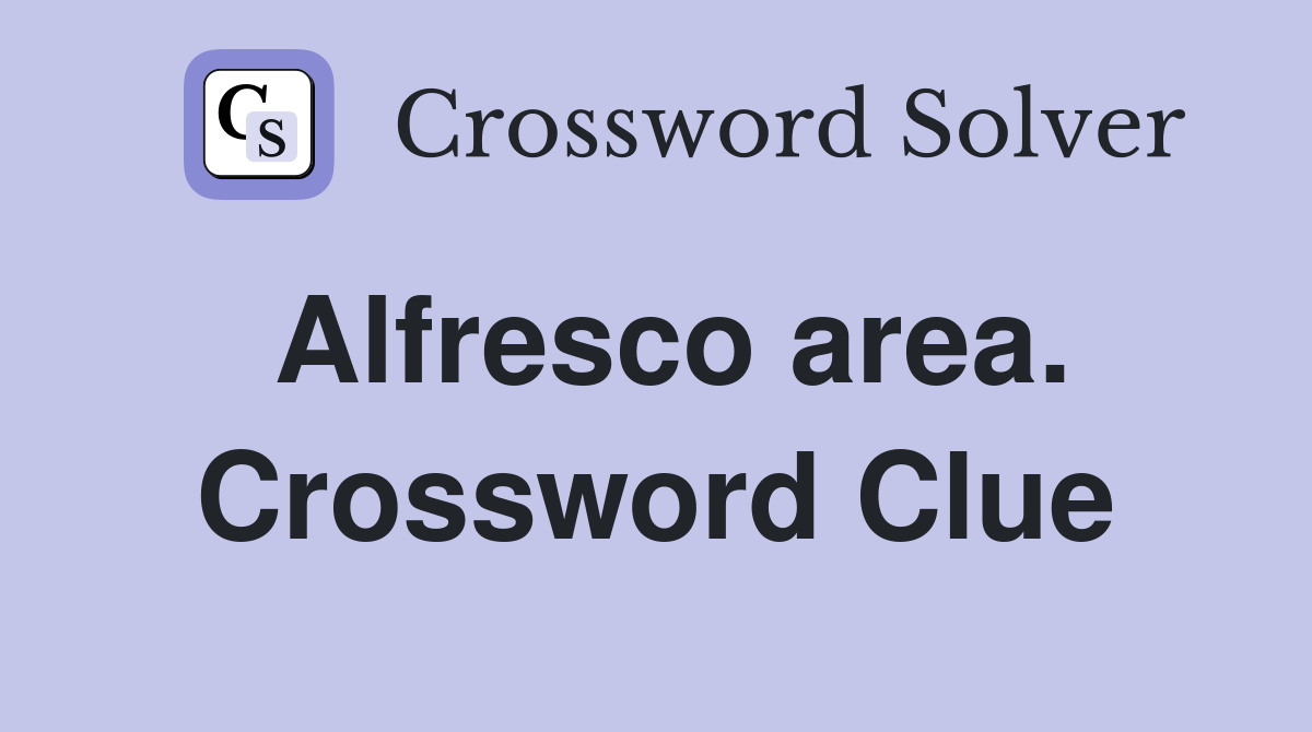 Alfresco area. Crossword Clue