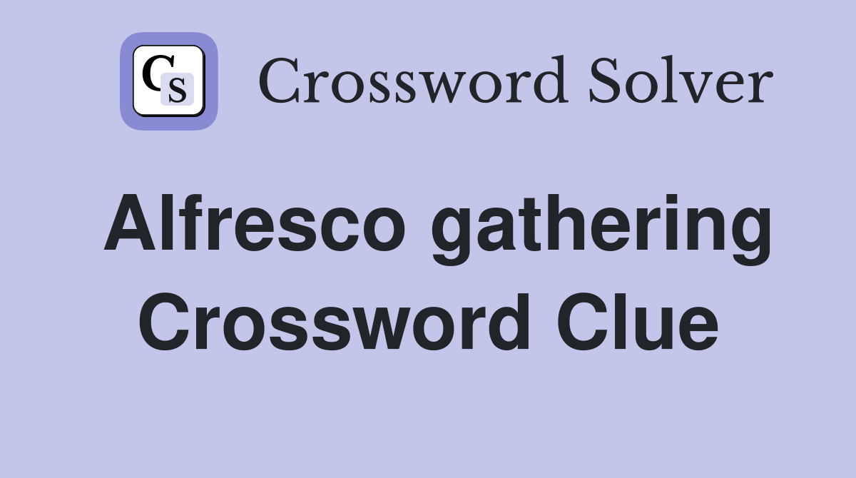 Alfresco gathering Crossword Clue