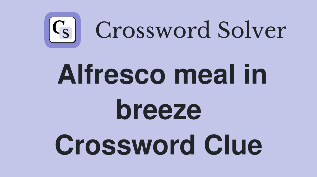 Alfresco meal in breeze Crossword Clue