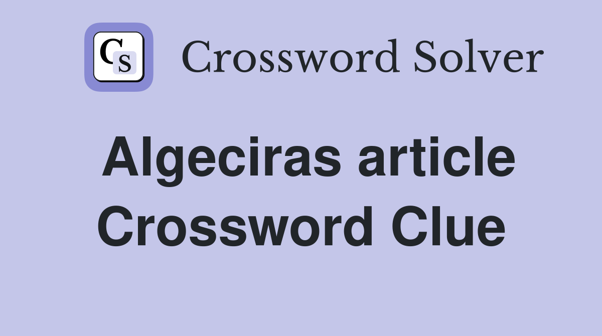 Algeciras article Crossword Clue