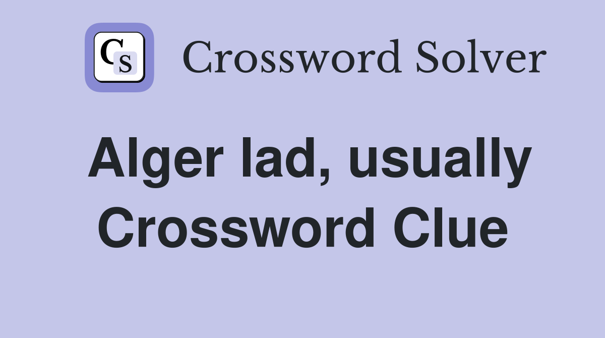 Alger lad, usually Crossword Clue