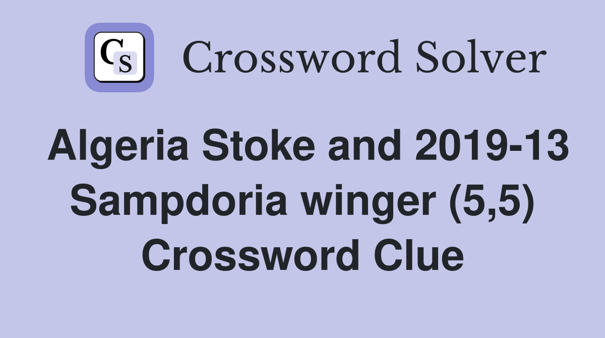 Algeria Stoke and 2019-13 Sampdoria winger (5,5) Crossword Clue