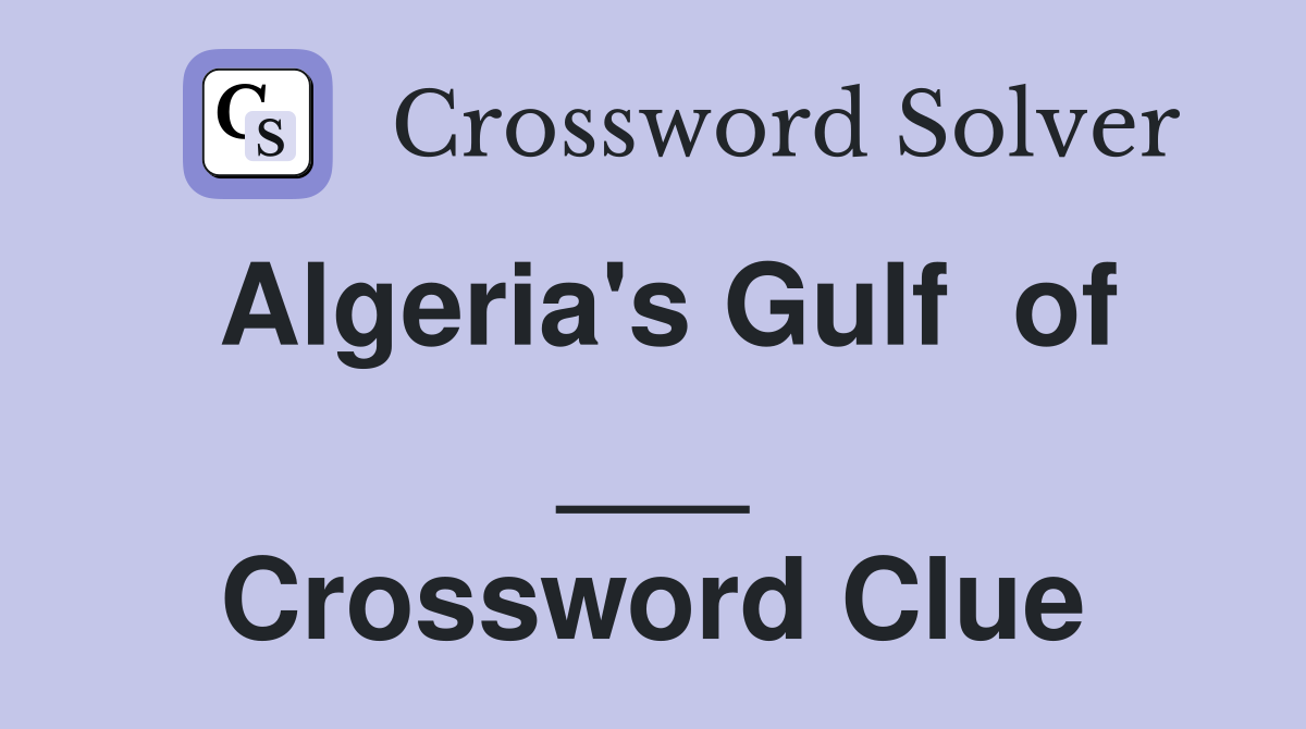Algeria's Gulf  of ___ Crossword Clue