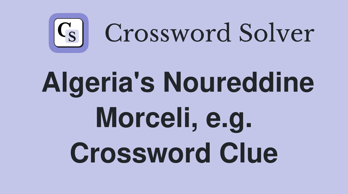 Algeria's Noureddine Morceli, e.g. Crossword Clue