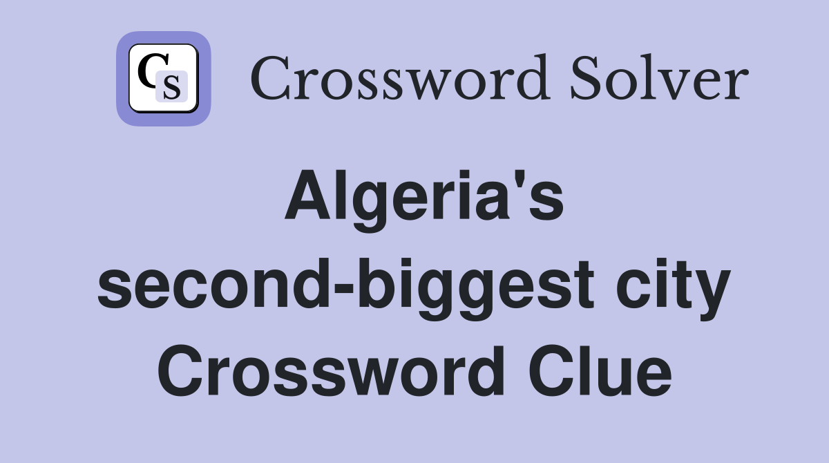 Algeria's second-biggest city Crossword Clue