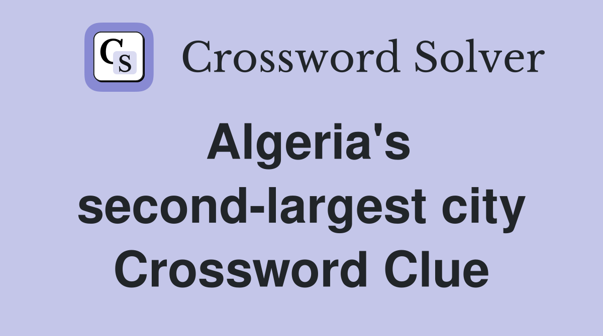 Algeria's second-largest city Crossword Clue