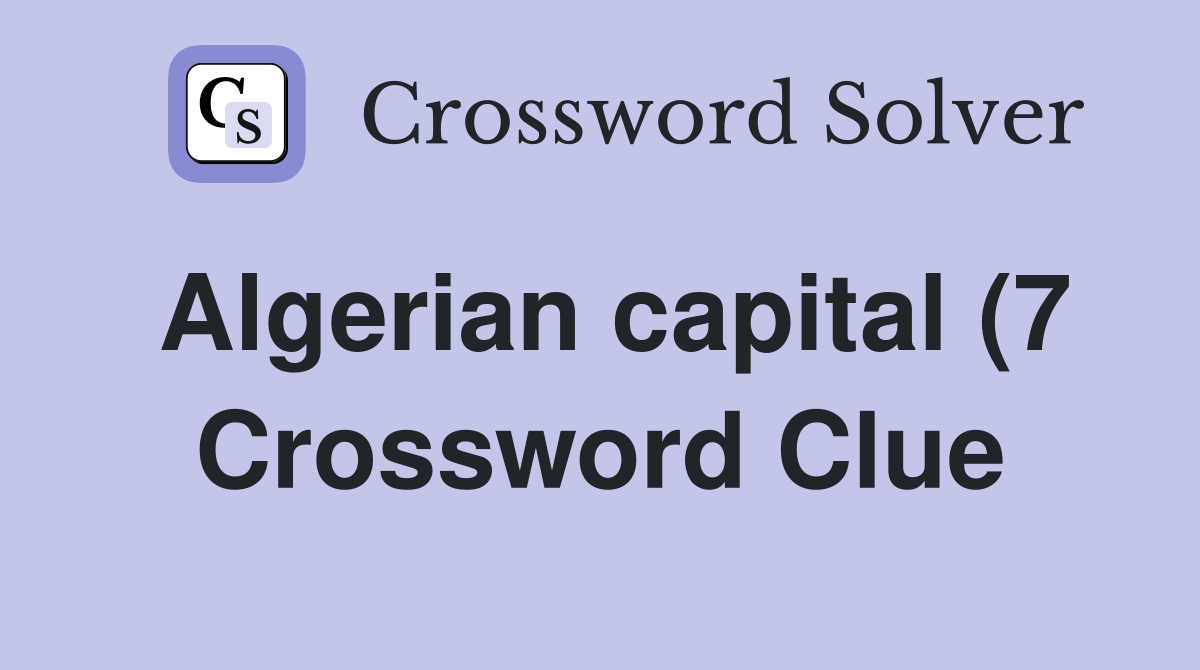 Algerian capital (7) Crossword Clue Answers Crossword Solver Algerian capital (7) Crossword Clue Answers Crossword Solver