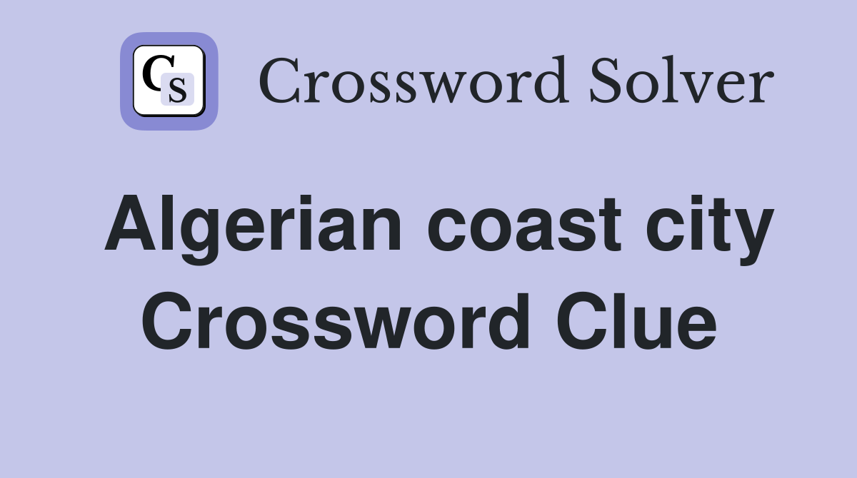 Algerian coast city Crossword Clue