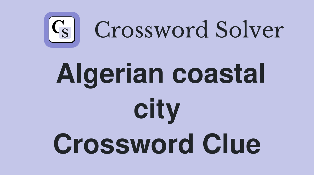 Algerian coastal city Crossword Clue
