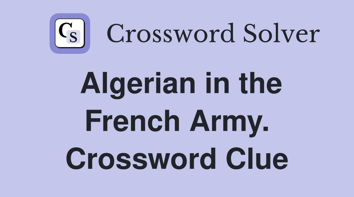 Algerian in the French Army. Crossword Clue