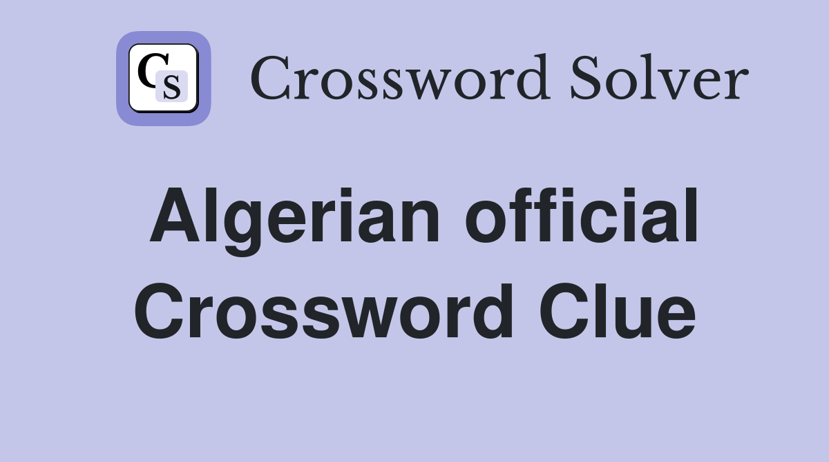 Algerian official Crossword Clue