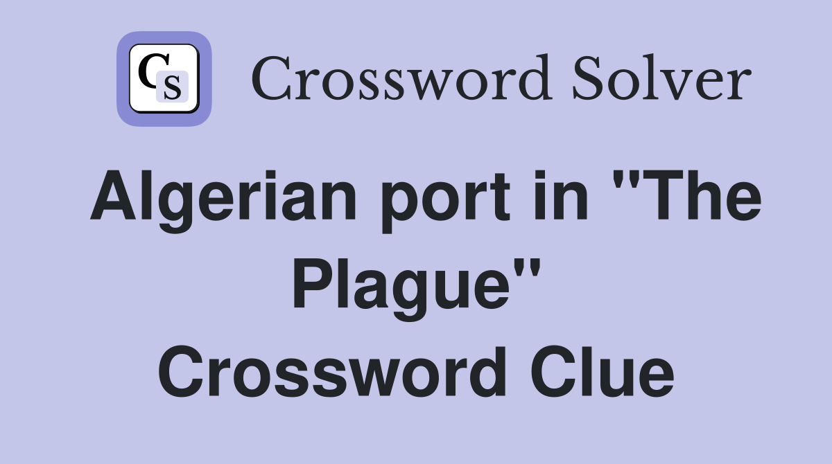 Algerian port in "The Plague" Crossword Clue