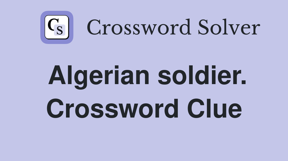 Algerian soldier. Crossword Clue