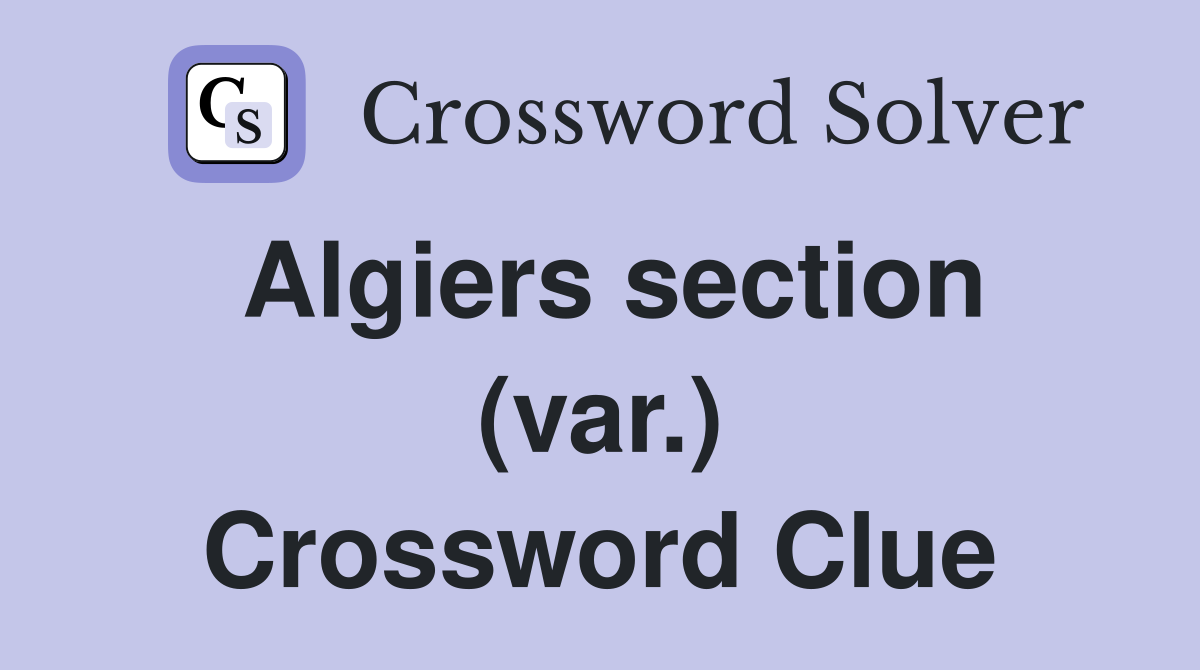 Algiers section (var.) Crossword Clue