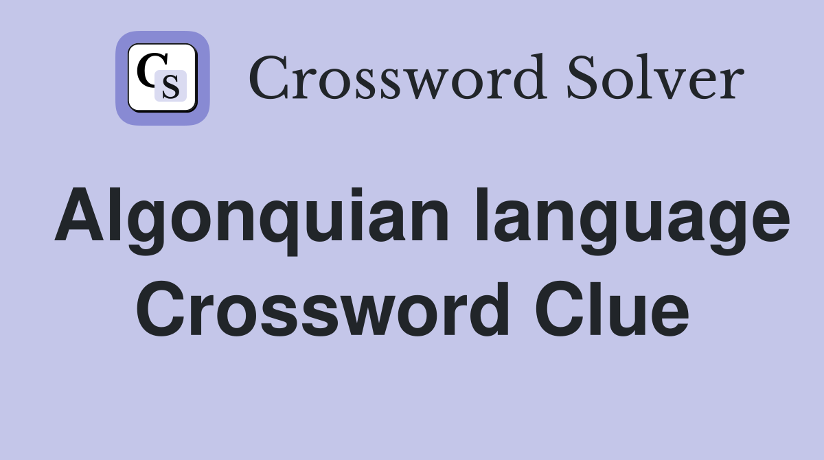 Algonquian language Crossword Clue Answers Crossword Solver
