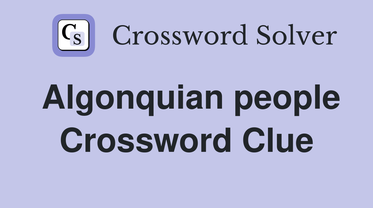 Algonquian people Crossword Clue