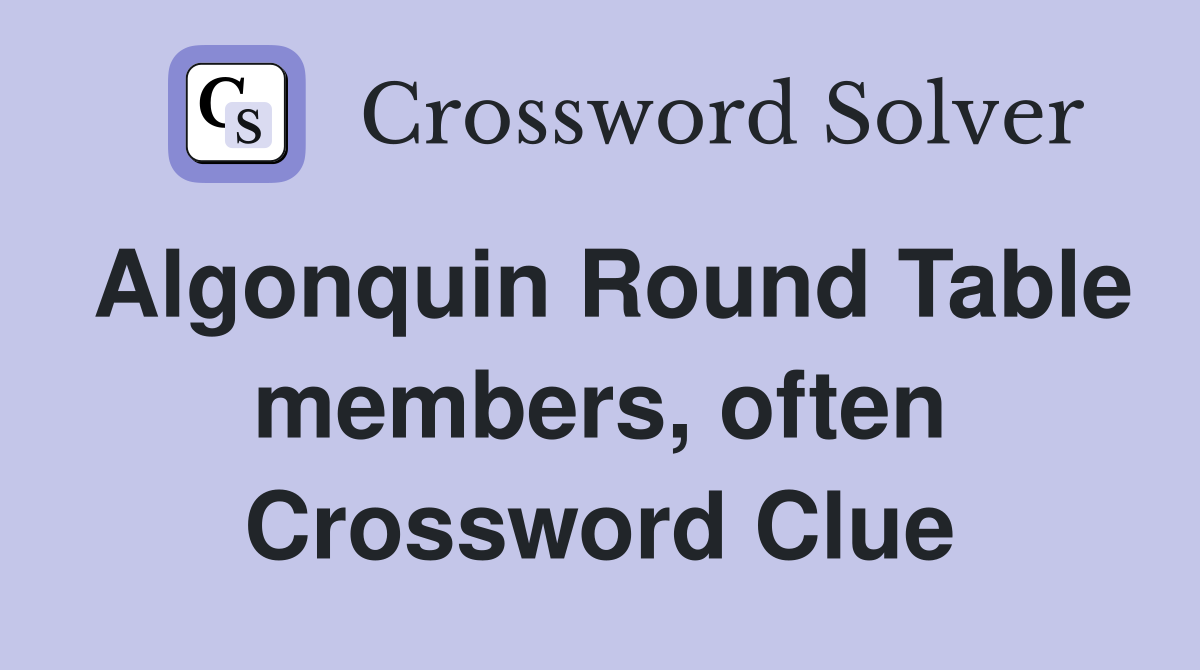 Algonquin Round Table members, often Crossword Clue