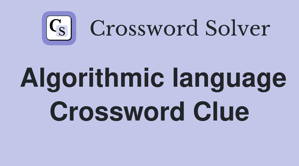 Algorithmic language Crossword Clue