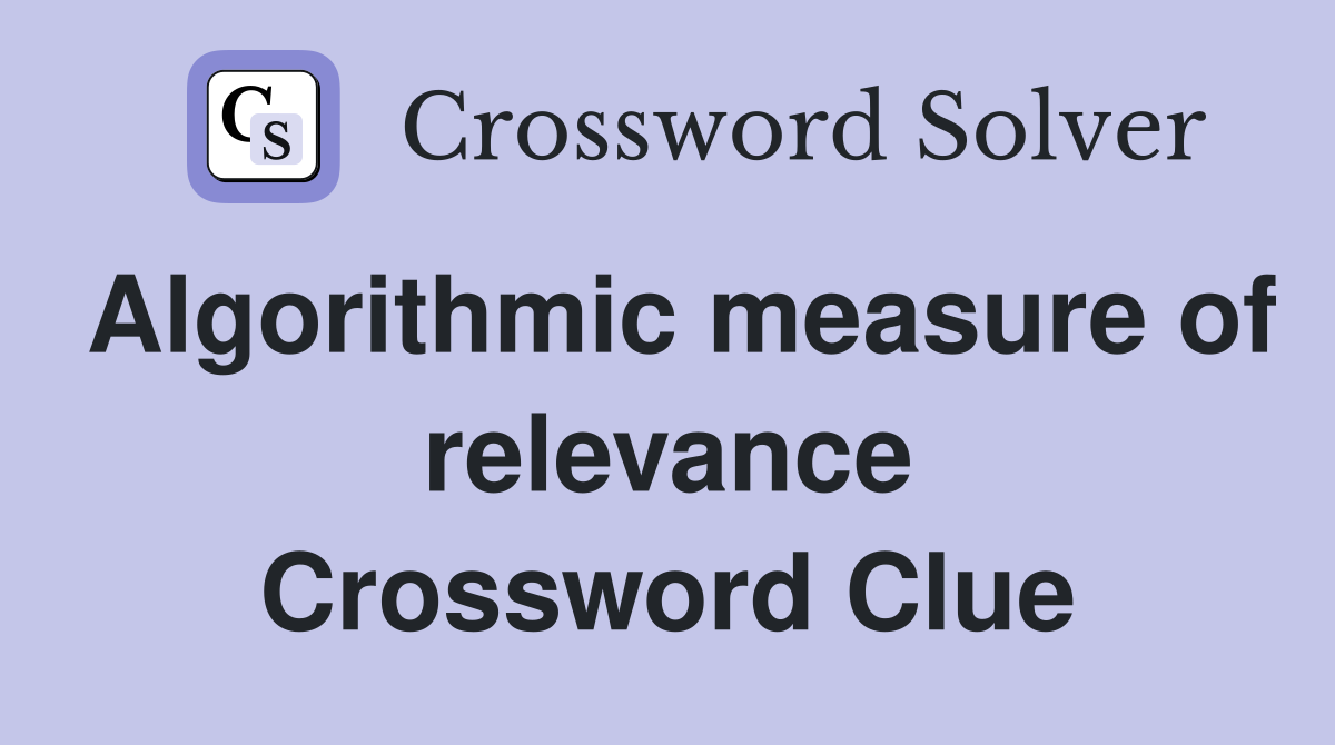 Algorithmic measure of relevance Crossword Clue