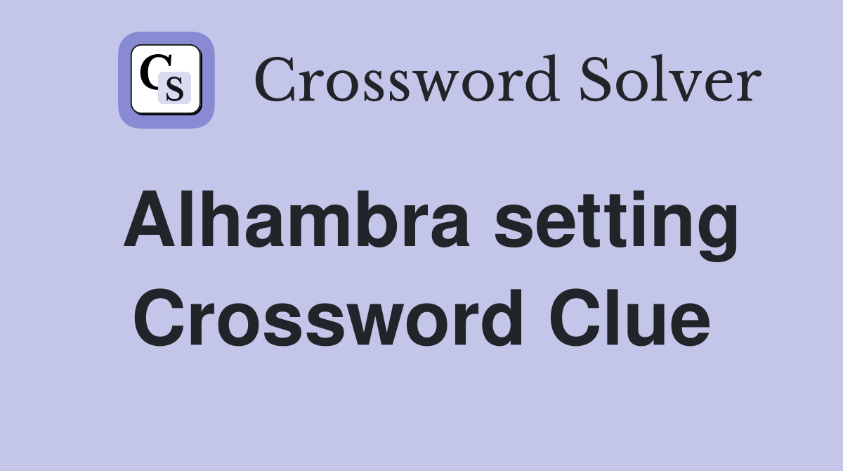 Alhambra setting Crossword Clue