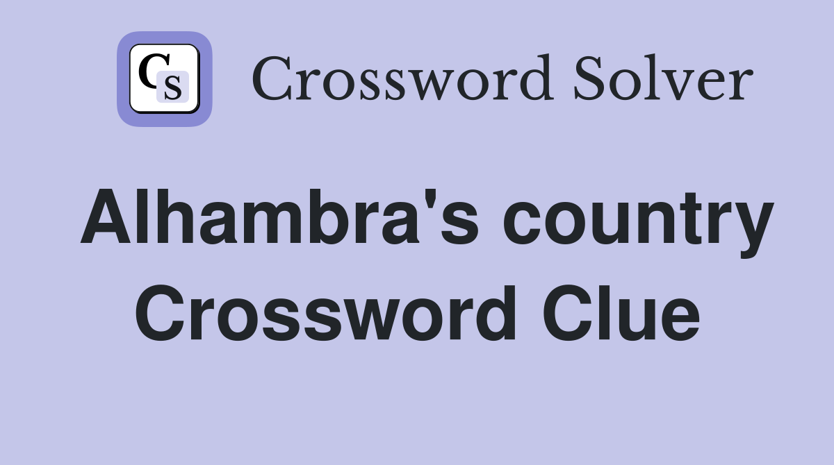 Alhambra's country Crossword Clue