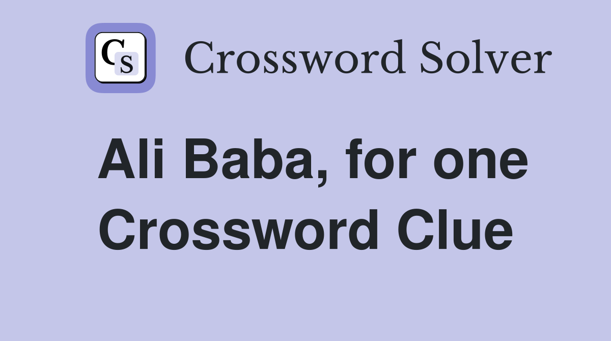Ali Baba, for one Crossword Clue