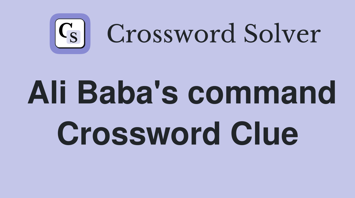 Ali Baba's command Crossword Clue