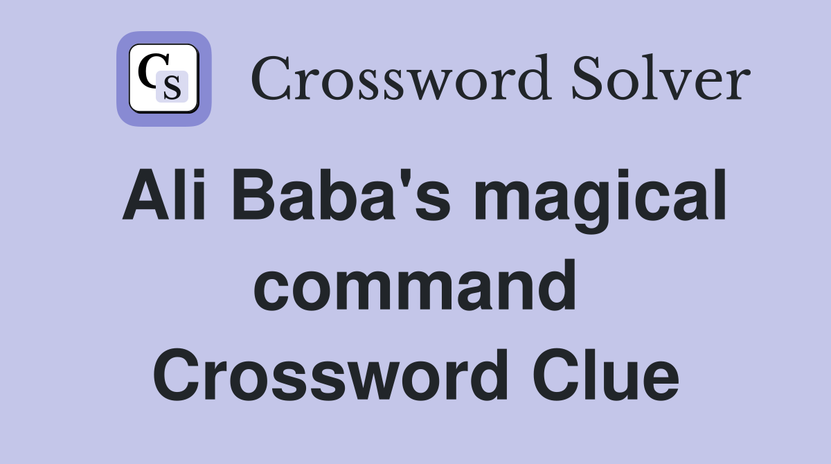 Ali Baba's magical command Crossword Clue