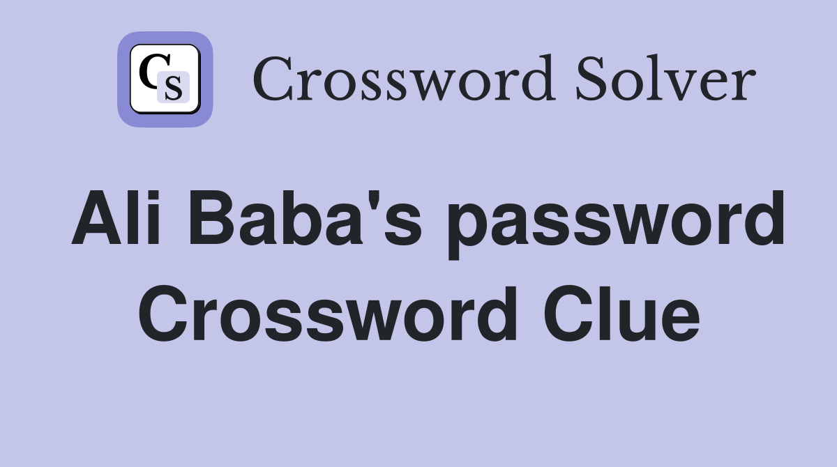 Ali Baba's password Crossword Clue
